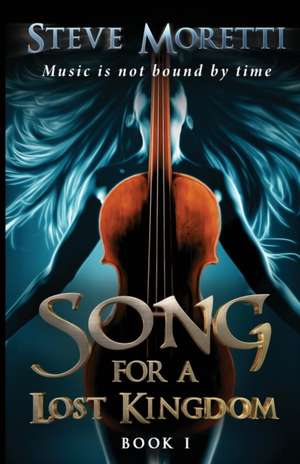 Song for a Lost Kingdom, Book I de Steve M Moretti