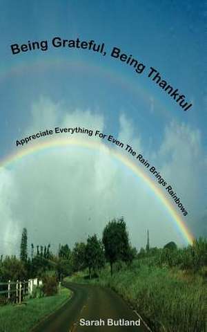 Being Grateful, Being Thankful de Sarah Butland