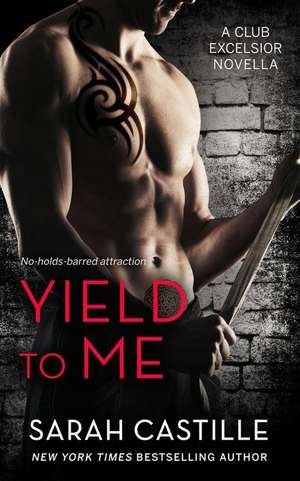 Yield to Me de Sarah Castille