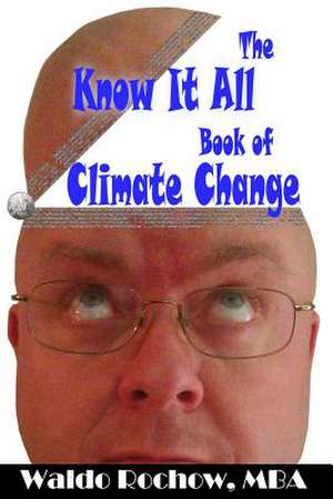 The Know It All Book of Climate Change de Waldo Rochow