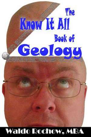 The Know It All Book of Geology de Waldo Rochow