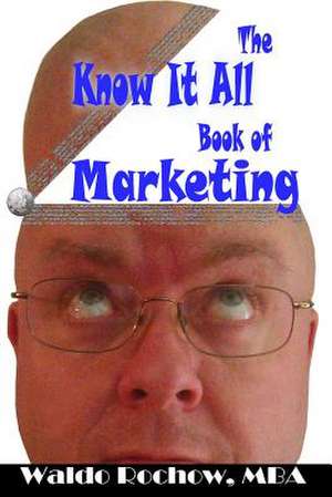 The Know It All Book of Marketing de Waldo Rochow