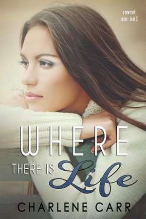 Where There Is Life de Charlene Carr