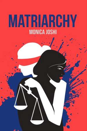 Matriarchy de Monica Joshi