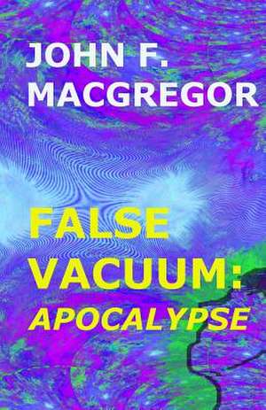 False Vacuum de MR John F. MacGregor