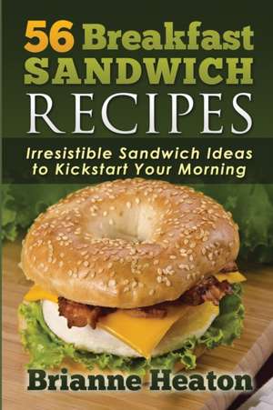 56 Breakfast Sandwich Recipes de Brianne Heaton