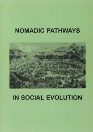 Nomadic Pathways in Social Evolution de Thomas J. Barfield