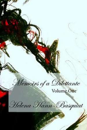 Memoirs of a Dilettante Volume One de Helena Hann-Basquiat