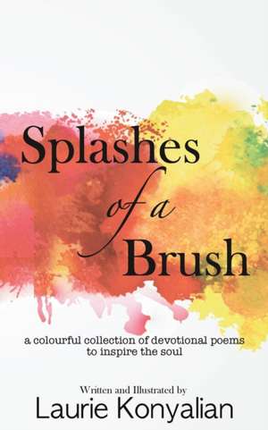 Splashes of a Brush de Laurie Konyalian