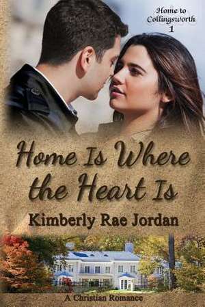 Home Is Where the Heart Is de Kimberly Rae Jordan