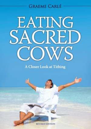 Eating Sacred Cows de Graeme Carlé