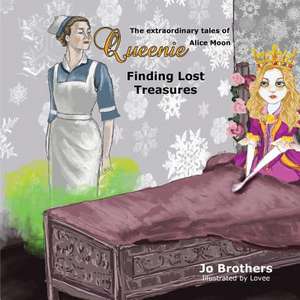 The Extraordinary Tales of Queenie Alice Moon - Finding Lost Treasures de Jo Brothers