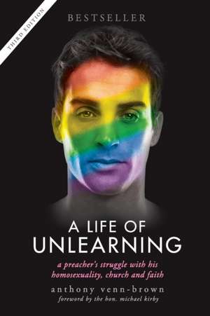 A Life of Unlearning de Anthony Venn-Brown