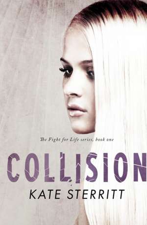 Collision (The Fight for Life Series Book 1) de K A Sterritt