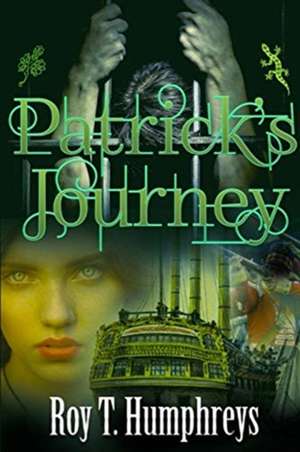 Patrick's Journey de Roy T Humphreys