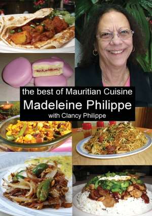 The Best of Mauritian Cuisine de Madeleine V Philippe