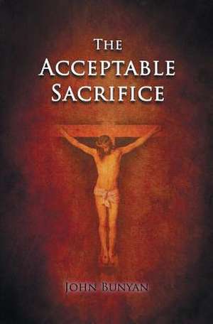 The Acceptable Sacrifice de John Bunyan