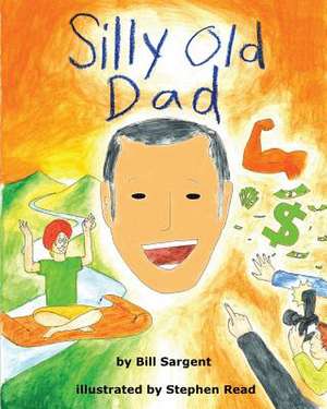 Silly Old Dad de Bill Sargent