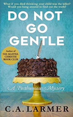 Do Not Go Gentle de C. A. Larmer