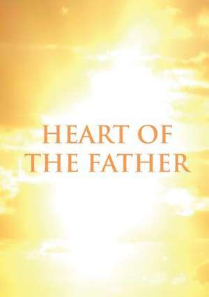 Heart of the Father de Rachel Wenke