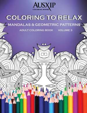 Coloring To Relax Mandalas & Geometric Patterns de Mary D. Brooks