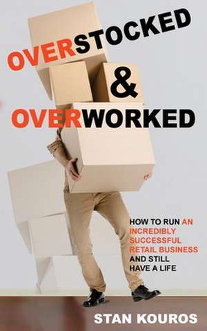 Overstocked & Overworked de Stan Kouros