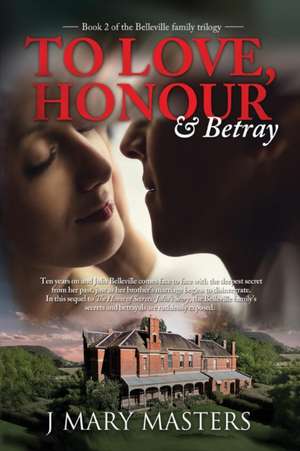 To Love, Honour & Betray de J Mary Masters