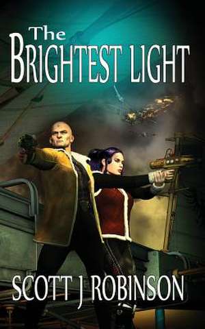 The Brightest Light de Scott J Robinson