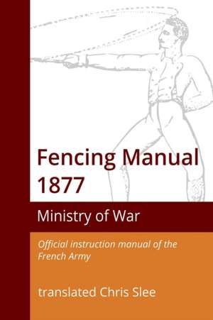 Fencing Manual 1877 de Chris Slee