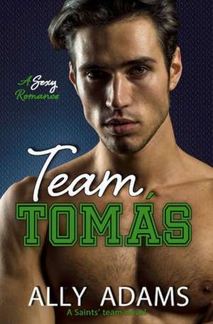 Team Tomas: Your Roadmap for Taking Responsibility for Your Own Happiness de Ally Adams