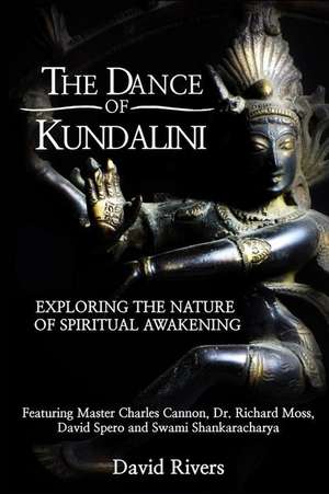 The Dance of Kundalini de David Rivers