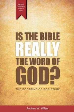 Is the Bible Really the Word of God? de Andrew W Wilson