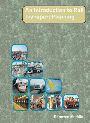 An Introduction to Rail Transport Planning de Donovan Muddle