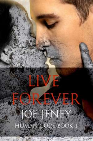 Live Forever de Joe Jeney