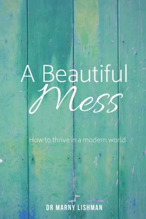 A Beautiful Mess de Marny Ann Lishman