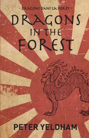 Dragons in the Forest de Peter Yeldham