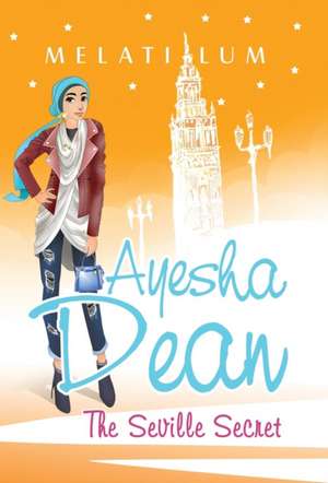 Ayesha Dean - The Seville Secret de Melati Lum