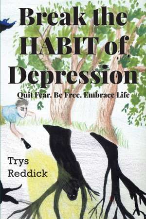 Break The Habit of Depression de Trys Reddick