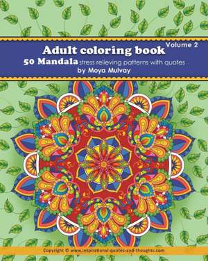 Adult Coloring Book - 50 Mandala Stress Relieving Patterns with Quotes de Moya Mulvay