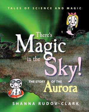 There's Magic in the Sky! de Shanna Danielle Rudov-Clark