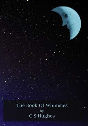 The Book Of Whimsies de C S Hughes