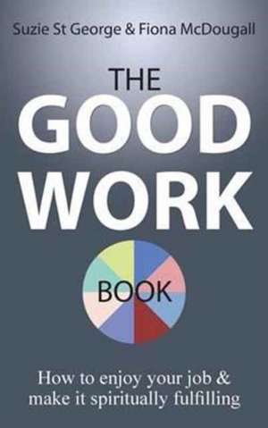 The Good Work Book de Suzie St George