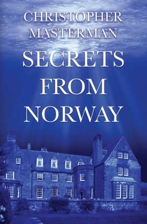 Secrets From Norway de Christopher Masterman