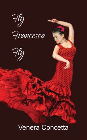 Concetta, V: Fly Francesca Fly