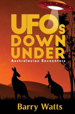 UFOs DOWN UNDER de Barry Watts