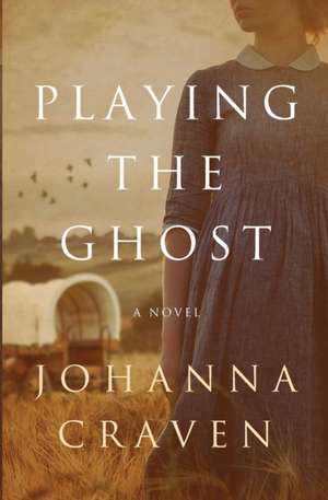 Playing the Ghost de Johanna Craven