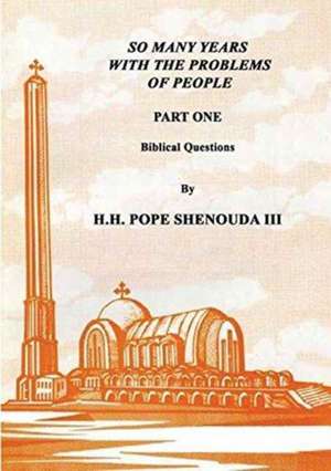 So Many Years with the Problems of People Part 1 de H. H Pope Shenouda Iii