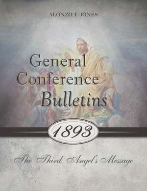 General Conference Bulletins 1893 de Alonzo T. Jones