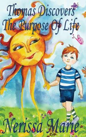 Thomas Discovers The Purpose Of Life (Kids book about Self-Esteem for Kids, Picture Book, Kids Books, Bedtime Stories for Kids, Picture Books, Baby Books, Kids Books, Bedtime Story, Books for Kids) de Nerissa Marie