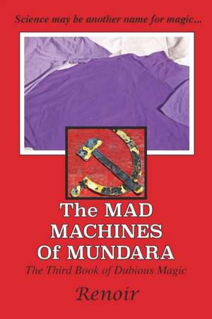 The Mad Machines of Mundara de Renoir